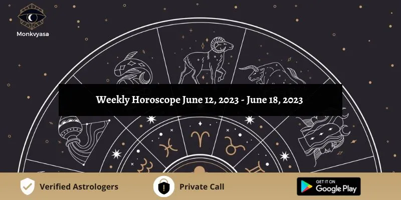 https://www.monkvyasa.com/public/assets/monk-vyasa/img/Weekly horoscope from 12th to 18th June 2023.webp